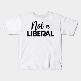 not a liberal Kids T-Shirt